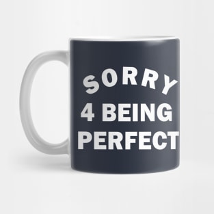 Sorry for being Perfect Mug